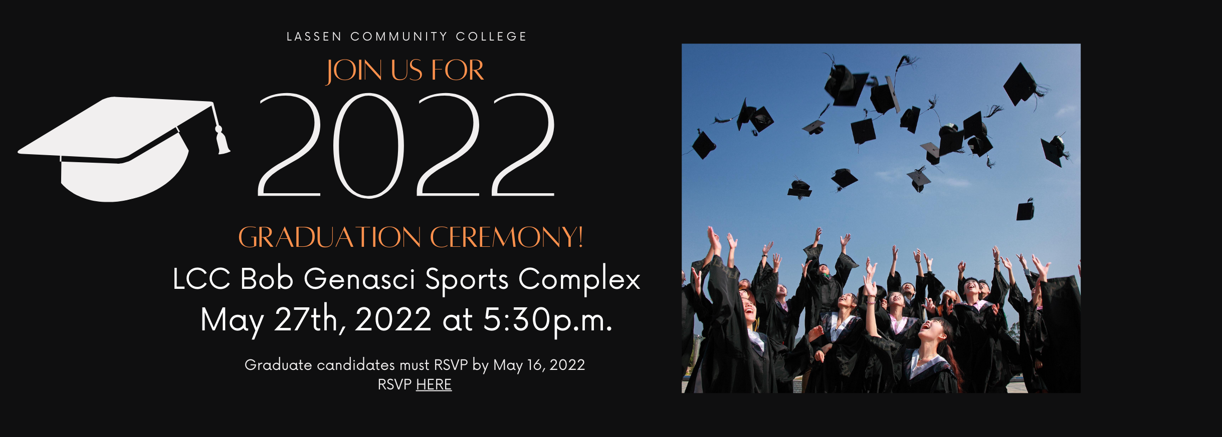 Graduation Commencement Ceremony May 27th at 5:30 PM in the LCC Bob Genasci Sports Complex, click here to RSVP